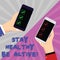 Text sign showing Stay Healthy Be Active. Conceptual photo Take care of yourself make exercise workout Two Hu analysis