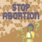 Text sign showing Stop Abortion. Business concept to stop medical procedure that used to end a pregnancy Lady Drawing