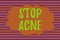 Text sign showing Stop Acne. Conceptual photo control the occurrence of inflamed sebaceous glands in the skin Seamless