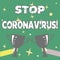 Text sign showing Stop Coronavirus. Internet Concept Disease awareness campaign fighting to lessen the COVID19 cases