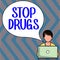 Text sign showing Stop Drugs. Business concept put an end on dependence on substances such as heroin or cocaine