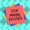 Text sign showing Stop Making Excuses. Conceptual photo do not explanation for something that went wrong Multiple Layer