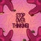 Text sign showing Stop Over Thinking. Conceptual photo avoid think about something too much or for long Starfish photo on Four