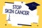 Text sign showing Stop Skin Cancer. Conceptual photo Avoiding prolong exposure to ultraviolet radiation