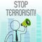 Text sign showing Stop Terrorism. Conceptual photo Resolving the outstanding issues related to violence.