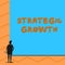 Text sign showing Strategic Growth. Conceptual photo create plan or schedule to increase stocks or improvement Man