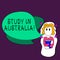 Text sign showing Study In Australia. Conceptual photo going into foreign country order complete your studies Girl