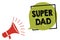 Text sign showing Super Dad. Conceptual photo Children idol and super hero an inspiration to look upon to Megaphone loudspeaker sp