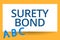 Text sign showing Surety Bond. Conceptual photo Formal legally enforceable contract between three parties