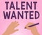 Text sign showing Talent Wanted. Word for method of identifying and extracting relevant gifted