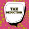 Text sign showing Tax Deduction. Word Written on amount subtracted from income before calculating tax owe