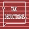 Text sign showing Tax Deductions. Conceptual photo Reduction on taxes Investment Savings Money Returns