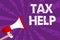 Text sign showing Tax Help. Conceptual photo Assistance from the compulsory contribution to the state revenue Grunge Megaphone lou