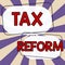 Text sign showing Tax Reform. Business approach government policy about the collection of taxes with business owners