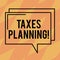 Text sign showing Taxes Planning. Conceptual photo Financial Planning Taxation Business Payments Prepared Rectangular Outline