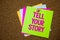 Text sign showing Tell Your Story. Conceptual photo expressing your feelings Narrating writing your biography Postcards various co