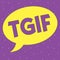 Text sign showing Tgif. Conceptual photo American family oriented show Friday Madness Celebration Rest day