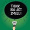 Text sign showing Think Big Act Small. Conceptual photo Make little steps to slowly reach your biggest goals Blank Oval
