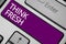 Text sign showing Think Fresh. Conceptual photo Thinking on natural ingredients Positive good environment Keyboard purple key Inte