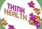 Text sign showing Think Health. Business idea state of complete physical mental and social well being Creating New