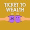 Text sign showing Ticket To Wealth. Conceptual photo Wheel of fortune Passage to Successful and brighter future