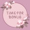 Text sign showing Time For Bonus. Business idea Limited exclusive offer, extra discounts, crazy deal