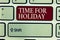 Text sign showing Time For Holiday. Conceptual photo telling someone that this moment for resting Summer Beach