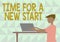 Text sign showing Time For A New Start. Concept meaning something is supposed to begin right now Fresh job Businessman