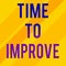 Text sign showing Time To Improve. Conceptual photo telling someone to develop himself Study hard Courses Square