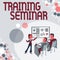 Text sign showing Training Seminar. Business idea Academic instruction Formal presentation of a research Presenting