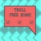 Text sign showing Troll Free Zone. Conceptual photo Social network where tolerance and good behavior is a policy Blank