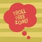 Text sign showing Troll Free Zone. Conceptual photo Social network where tolerance and good behavior is a policy Blank