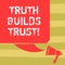Text sign showing Truth Builds Trust. Conceptual photo you think they are reliable and have confidence in them Color Silhouette of