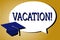 Text sign showing Vacation. Conceptual photo Period spent away from home or business Travel Recreation