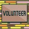 Text sign showing Volunteer. Conceptual photo Person who freely offers to take part in something Charity