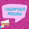 Text sign showing Volunteer Needed. Internet Concept Volunteer Needed Loud Megaphone Making New Wonderful Announcement