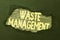 Text sign showing Waste Management. Business concept actions required manage rubbish inception to final disposal