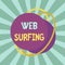 Text sign showing Web Surfing. Conceptual photo Jumping or browsing from page to page on the internet webpage Asymmetrical uneven