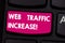 Text sign showing Web Traffic Increase. Conceptual photo Growth of the amount of web users who visit a website Keyboard