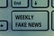 Text sign showing Weekly Fake News. Conceptual photo Inaccurate, sensationalistic report that is created to gain