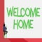 Text sign showing Welcome Home. Conceptual photo a reception usually celebrate the return home of a demonstrating Back
