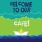 Text sign showing Welcome To Our Cafe. Conceptual photo Greeting receiving showing in restaurant good attention Wave