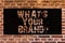 Text sign showing What S Your Brandquestion. Conceptual photo asking about your company analysisufacturer or model Brick Wall art