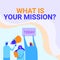 Text sign showing What Is Your Mission Question. Word Written on What Is Your Mission Question Activists Holding Thier