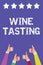 Text sign showing Wine Tasting. Conceptual photo Degustation Alcohol Social gathering Gourmet Winery Drinking Men women hands thum