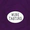 Text sign showing Wine Tasting. Conceptual photo Degustation Alcohol Social gathering Gourmet Winery Drinking Set of