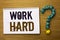 Text sign showing Work Hard. Conceptual photo Struggle Success Effort Ambition Motivation Achievement Action written on Notebook B