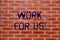 Text sign showing Work For Us. Conceptual photo Invitation to join a working team group company institution Brick Wall