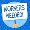 Text sign showing Workers Needed. Conceptual photo Someone who is employed by agency work another company Hand Holding