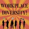 Text sign showing Workplace Diversity. Conceptual photo Different race gender age sexual orientation of workers.